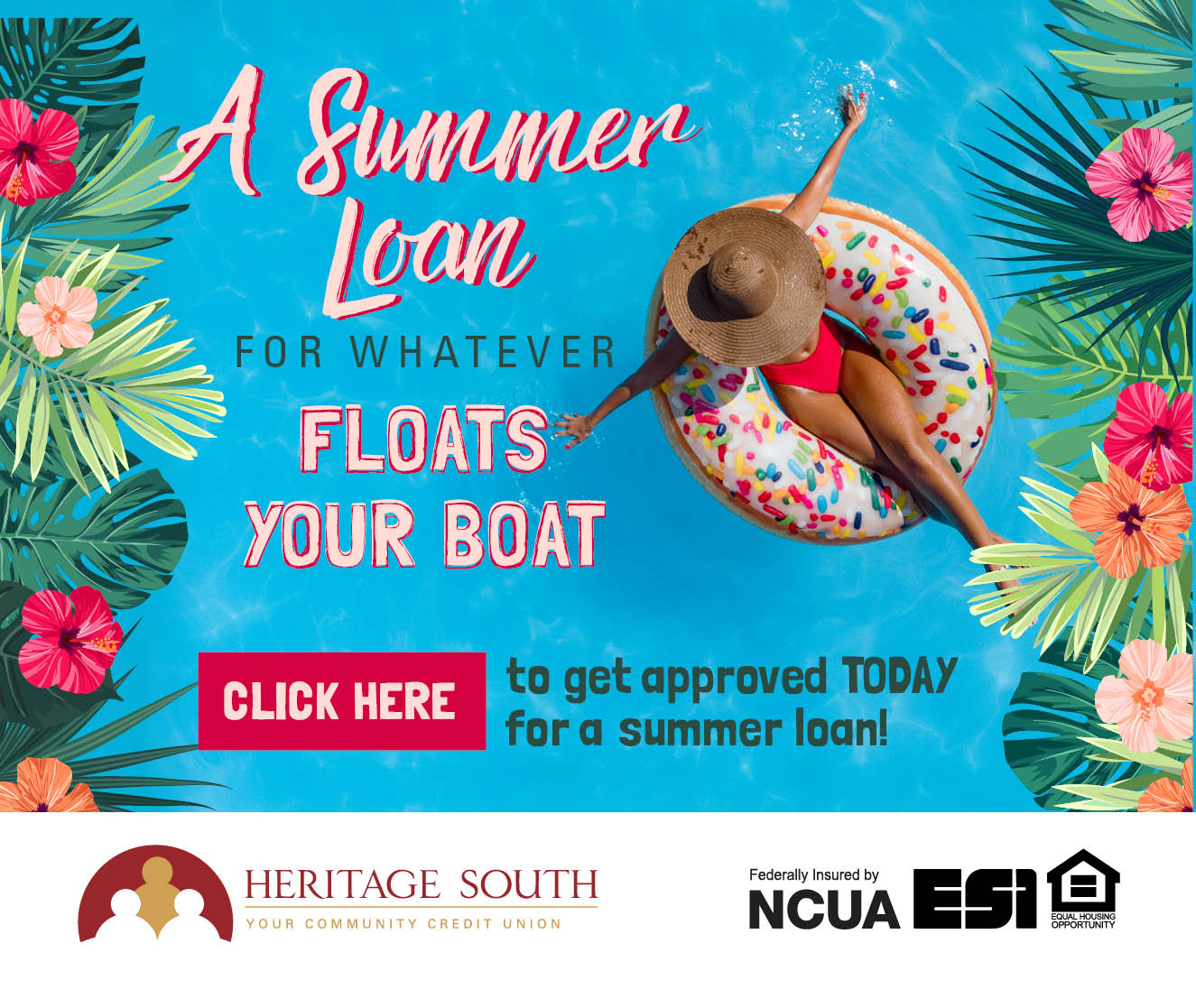 A Summer Loan for Whatever Floats Your Boat. Click Here to get approved today for a summer loan! Heritage South Your Community Credit Union. Federally Insured by NCUA.  Equal Housing Opportunity.